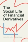 The Social Life of Financial Derivatives : Markets, Risk, and Time - Book