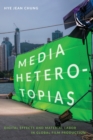 Media Heterotopias : Digital Effects and Material Labor in Global Film Production - Book