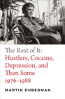 The Rest of It : Hustlers, Cocaine, Depression, and Then Some, 1976-1988 - Book