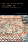Indian Migration and Empire : A Colonial Genealogy of the Modern State - Book