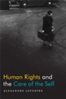 Human Rights and the Care of the Self - Book