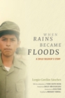 When Rains Became Floods : A Child Soldier's Story - eBook