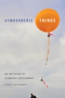 Atmospheric Things : On the Allure of Elemental Envelopment - eBook