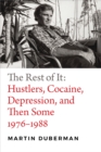 The Rest of It : Hustlers, Cocaine, Depression, and Then Some, 1976-1988 - Duberman Martin Duberman
