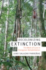 Decolonizing Extinction : The Work of Care in Orangutan Rehabilitation - eBook