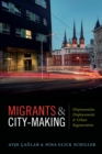 Migrants and City-Making : Dispossession, Displacement, and Urban Regeneration - eBook