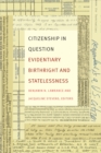 Citizenship in Question : Evidentiary Birthright and Statelessness - eBook