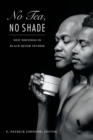 No Tea, No Shade : New Writings in Black Queer Studies - eBook