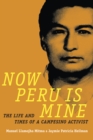 Now Peru Is Mine : The Life and Times of a Campesino Activist - eBook