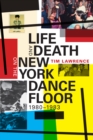 Life and Death on the New York Dance Floor, 1980-1983 - Lawrence Tim Lawrence