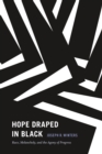 Hope Draped in Black : Race, Melancholy, and the Agony of Progress - eBook