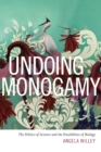 Undoing Monogamy : The Politics of Science and the Possibilities of Biology - Willey Angela Willey