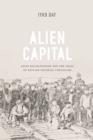 Alien Capital : Asian Racialization and the Logic of Settler Colonial Capitalism - eBook