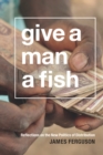 Give a Man a Fish : Reflections on the New Politics of Distribution - eBook
