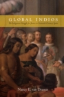 Global Indios : The Indigenous Struggle for Justice in Sixteenth-Century Spain - eBook