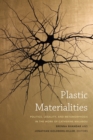 Plastic Materialities : Politics, Legality, and Metamorphosis in the Work of Catherine Malabou - eBook