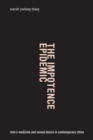 The Impotence Epidemic : Men's Medicine and Sexual Desire in Contemporary China - eBook