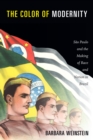 The Color of Modernity : Sao Paulo and the Making of Race and Nation in Brazil - Weinstein Barbara Weinstein