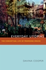 Everyday Utopias : The Conceptual Life of Promising Spaces - eBook