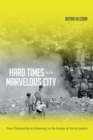Hard Times in the Marvelous City : From Dictatorship to Democracy in the Favelas of Rio de Janeiro - eBook