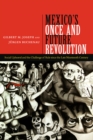 Mexico's Once and Future Revolution : Social Upheaval and the Challenge of Rule since the Late Nineteenth Century - eBook