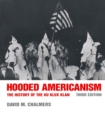 Hooded Americanism : The History of the Ku Klux Klan - Chalmers David J. Chalmers