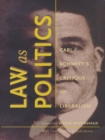 Law as Politics : Carl Schmitt's Critique of Liberalism - eBook