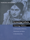 Screening Culture, Viewing Politics : An Ethnography of Television, Womanhood, and Nation in Postcolonial India - Mankekar Purnima Mankekar