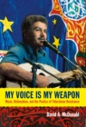 My Voice Is My Weapon : Music, Nationalism, and the Poetics of Palestinian Resistance - eBook