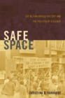Safe Space : Gay Neighborhood History and the Politics of Violence - eBook
