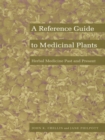 A Reference Guide to Medicinal Plants : Herbal Medicine Past and Present - eBook