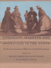 Ethnicity, Markets, and Migration in the Andes : At the Crossroads of History and Anthropology - eBook