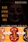 Black Athena Writes Back : Martin Bernal Responds to His Critics - eBook