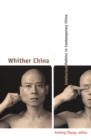 Whither China? : Intellectual Politics in Contemporary China - Zhang Xudong Zhang