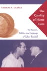 The Quality of Home Runs : The Passion, Politics, and Language of Cuban Baseball - eBook
