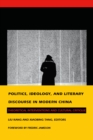 Politics, Ideology, and Literary Discourse in Modern China : Theoretical Interventions and Cultural Critique - eBook