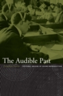 The Audible Past : Cultural Origins of Sound Reproduction - eBook