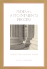The Federal Appointments Process : A Constitutional and Historical Analysis - eBook