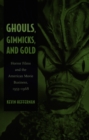 Ghouls, Gimmicks, and Gold : Horror Films and the American Movie Business, 1953-1968 - eBook