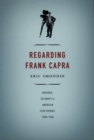 Regarding Frank Capra : Audience, Celebrity, and American Film Studies, 1930-1960 - eBook