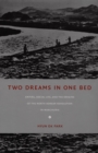 Two Dreams in One Bed : Empire, Social Life, and the Origins of the North Korean Revolution in Manchuria - eBook
