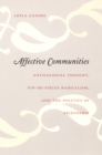 Affective Communities : Anticolonial Thought, Fin-de-Siecle Radicalism, and the Politics of Friendship - eBook