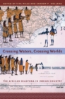 Crossing Waters, Crossing Worlds : The African Diaspora in Indian Country - eBook