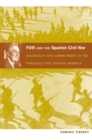 FDR and the Spanish Civil War : Neutrality and Commitment in the Struggle that Divided America - eBook