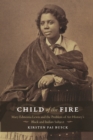 Child of the Fire : Mary Edmonia Lewis and the Problem of Art History's Black and Indian Subject - Buick Kirsten Buick