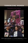 Terrorizing Women : Feminicide in the Americas - Fregoso Rosa-Linda Fregoso