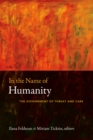 In the Name of Humanity : The Government of Threat and Care - eBook