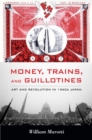 Money, Trains, and Guillotines : Art and Revolution in 1960s Japan - eBook