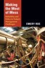 Making the Most of Mess : Reliability and Policy in Today's Management Challenges - eBook