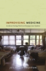 Improvising Medicine : An African Oncology Ward in an Emerging Cancer Epidemic - eBook